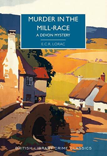 Murder in the Mill-Race: A Devon Mystery (British Library Crime Classics) Murder in the Mill-Race: A Devon Mystery (British Library Crime Classics)