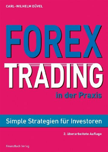 Forex-Trading in der Praxis: Simple Strategien für Investoren