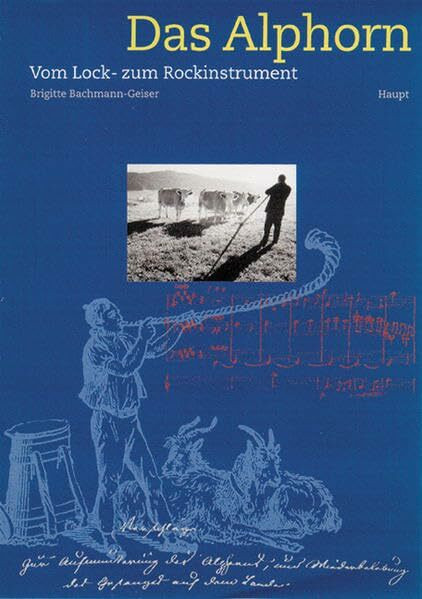 Das Alphorn: Vom Lock- zum Rockinstrument