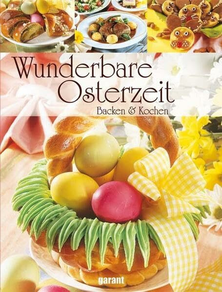 Wunderbare Osterzeit: Backen & Kochen