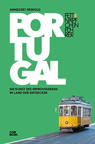 Fettnäpfchenführer Portugal: Die Kunst des Improvisierens im Land der Entdecker (Ein unterhaltsamer Reiseknigge)