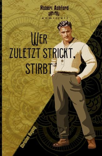 Wer zuletzt strickt, stirbt (Robert Ashford ermittelt)