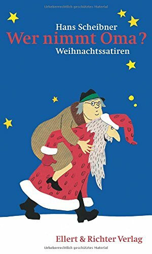 Wer nimmt Oma? Weihnachtssatiren: Satirische Weihnachtsgeschichten