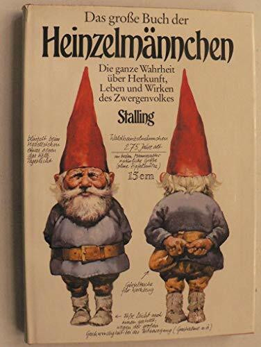 Das große Buch der Heinzelmännchen. Die ganze Wahrheit über Herkunft, Leben und Wirken des Zwergenvolkes.