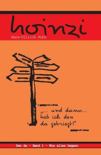 "... und dann ... hab ich den da gekriegt!": Band 1 - Wie alles begann