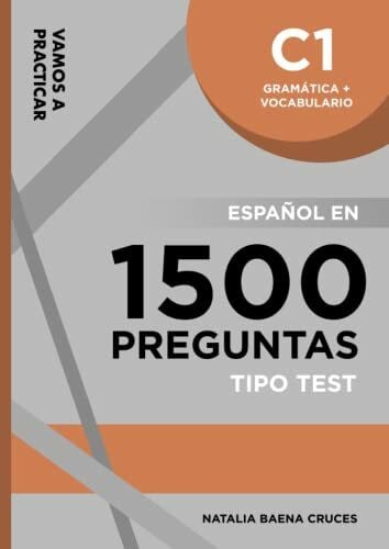 Vamos a practicar: Gramática + Vocabulario C1: Español en 1500 preguntas tipo test