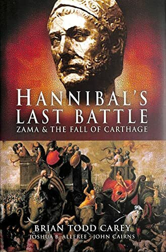 Hannibal's Last Battle: Zama and the Fall of Carthage