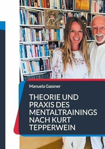 Theorie und Praxis des Mentaltrainings nach Kurt Tepperwein: Deine Gedanken - dein Erfolg! Theorie und Praxis des Mentaltrainings nach Kurt Tepperwein: Deine Gedanken - dein Erfolg!