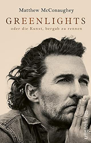 Greenlights: oder die Kunst, bergab zu rennen | Nummer Eins der New York Times-Bestsellerliste: Die Autobiographie von Oscar-Preisträger Matthew McConaughey