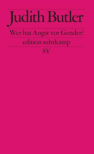 Wer hat Angst vor Gender?: Eine Verteidigung und Einführung der Gender-Theorie in einem (edition suhrkamp)