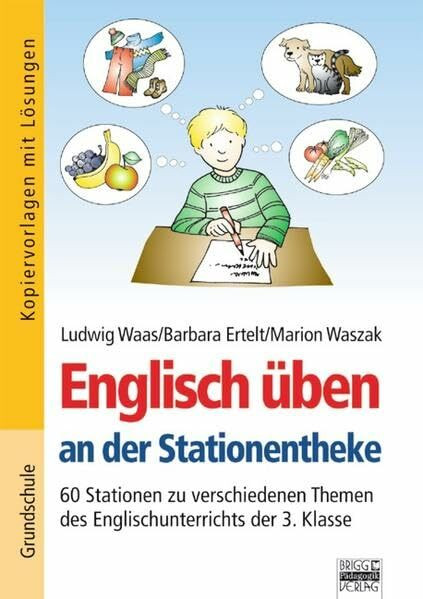 Englisch üben an der Stationentheke: 3. Klasse - 60 Stationen zu verschiedenen Themen des Englischunterrichts: Kopiervorlagen mit Lösungen