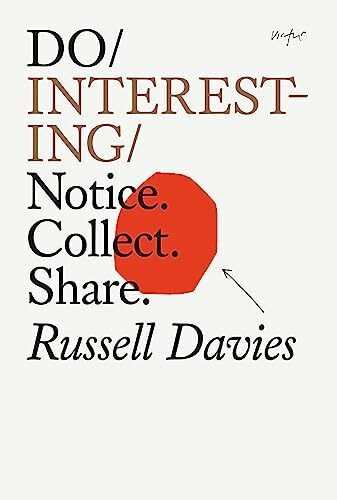 Do Interesting: Notice. Collect. Share. (Do Books, 36, Band 36)