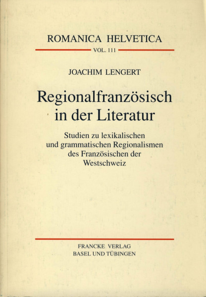 Regionalfranzösisch in der Literatur: Studien zu lexikalischen und grammatischen Regionalismen desFranzösischen der Westschweiz