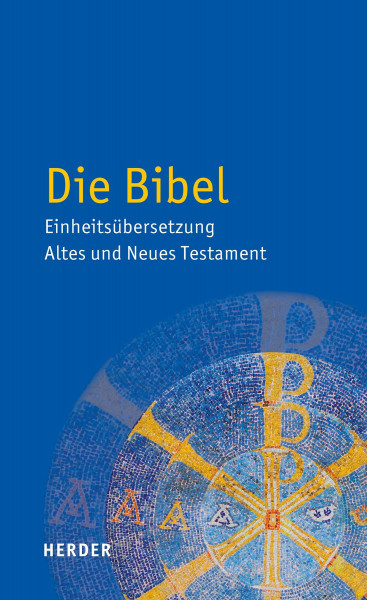 Die Bibel: Einheitsübersetzung. Altes und Neues Testament
