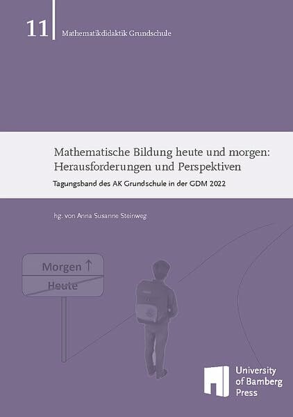 Mathematische Bildung heute und morgen: Herausforderungen und Perspektiven : Tagungsband des AK Grundschule in der GDM 2022 (Mathematikdidaktik Grundschule)