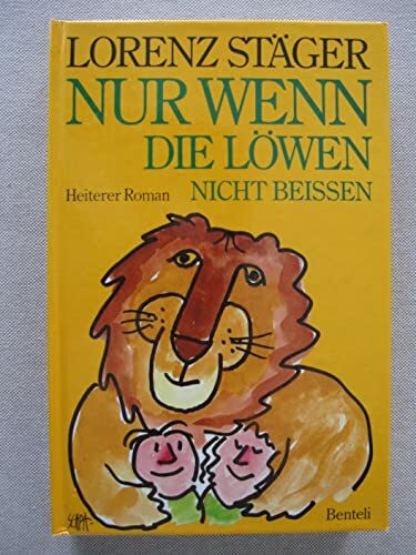 Nur wenn die Löwen nicht beissen. Heiterer Roman