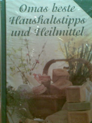 Omas beste Haushaltstipps und Heilmittel