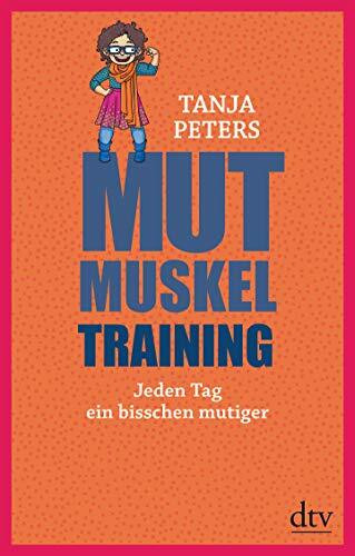 Mutmuskeltraining: Jeden Tag ein bisschen mutiger