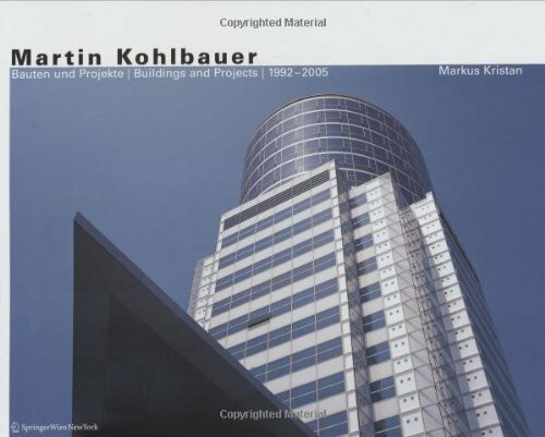 Martin Kohlbauer: Bauten und Projekte / Buildings and Projects 1992 - 2005