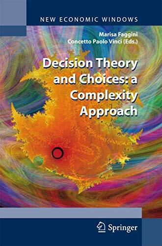 Decision Theory and Choices: a Complexity Approach (New Economic Windows) Decision Theory and Choices: a Complexity Approach (New Economic Windows)
