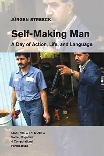 Self-Making Man: A Day of Action, Life, and Language (Learning in Doing: Social, Cognitive and Computational Perspectives)