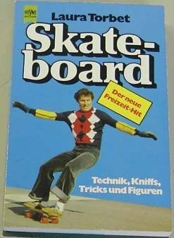 Skateboard. Technik, Kniffs, Tricks und Figuren.