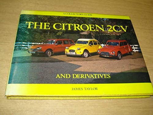 The Citreoen 2CV and Derivatives: A Collector's Guide