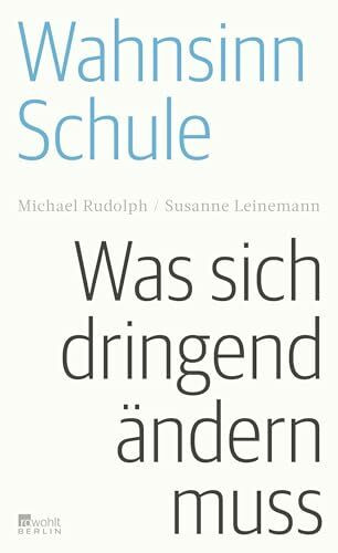 Wahnsinn Schule: Was sich dringend ändern muss