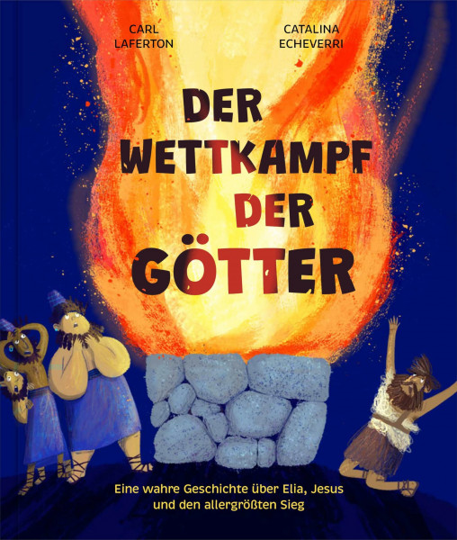 Der Wettkampf der Götter: Eine wahre Geschichte über Elia, Jesus und den allergrößten Sieg (Echt wahr? Na klar!)