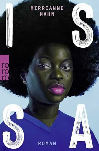 Issa: Roman | "Eine eindrucksvolle Familiensaga. Ein lebensbejahendes Buch, das die Stärke von Frauen feiert." Freundin