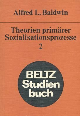 Theorien primärer Sozialisationsprozesse / Gesamtwerk: Theorien primärer Sozialisationsprozesse Band 2