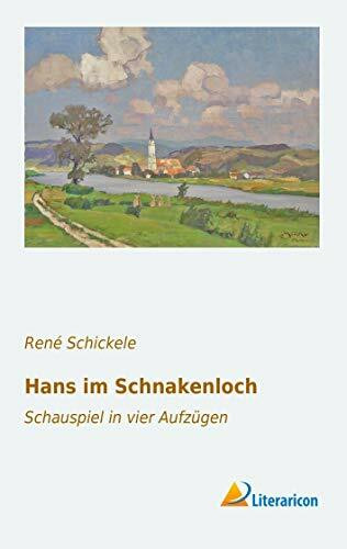 Hans im Schnakenloch: Schauspiel in vier Aufzügen