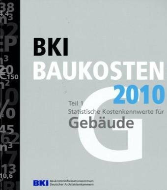 BKI Baukosten 2010 Teil 1: Statistische Kostenkennwerte für Gebäude