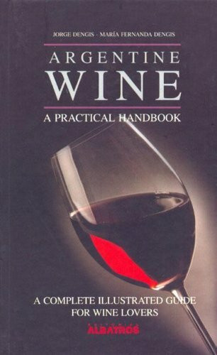 Argentine Wine: A Practical Handbook