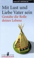 Mit Lust und Liebe Vater sein Mit Lust und Liebe Vater sein