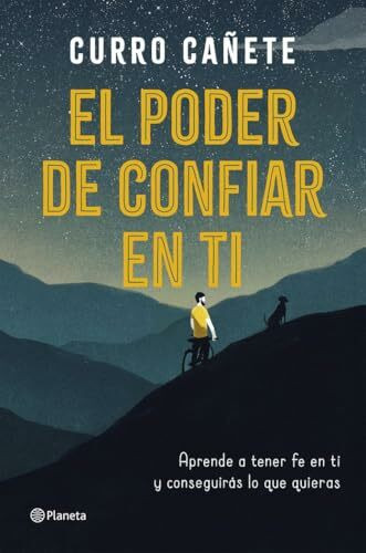 El poder de confiar en ti: Aprende a tener fe en ti y consigue lo que quieres: Aprende a tener fe en ti y conseguirás lo que quieras (No Ficción)