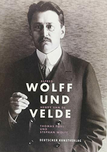 Alfred Wolff und Henry van de Velde: Sammelleidenschaft und Stil