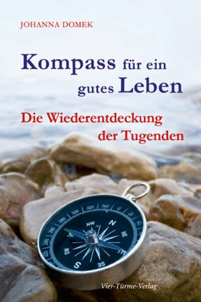 Kompass für ein gutes Leben: Die Wiederentdeckung der Tugenden