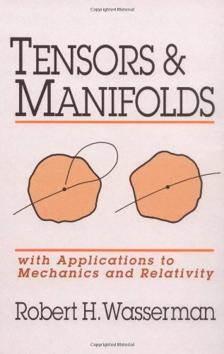 Tensors and Manifolds: With Applications to Mechanics and Relativity