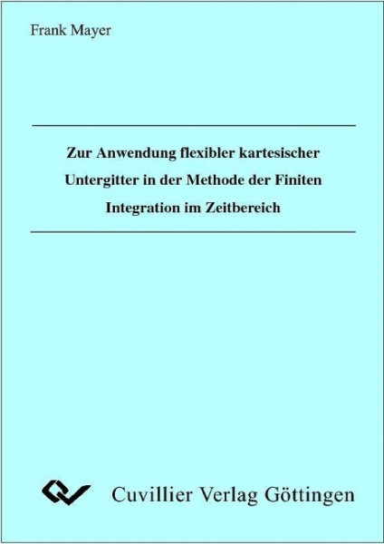 Zur Anwendung flexibler kartesischer Untergitter in der Methode der Finiten Integration im Zeitberei