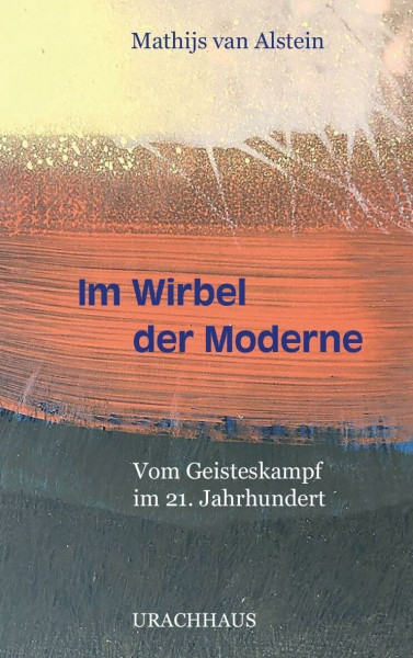 Im Wirbel der Moderne: Vom Geisteskampf im 21. Jahrhundert