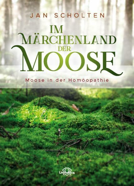 Im Märchenland der Moose: Moose in der Homöopathie
