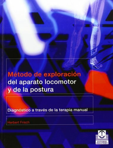 Método de exploración del aparato locomotor y de la postura : diagnóstico a través de la terapia manual (Medicina)