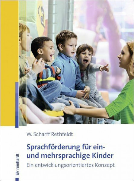 Sprachförderung für ein- und mehrsprachige Kinder: Ein entwicklungsorientiertes Konzept: Ein entwicklungsorientiertes Konzept. Mit Online-Materialien