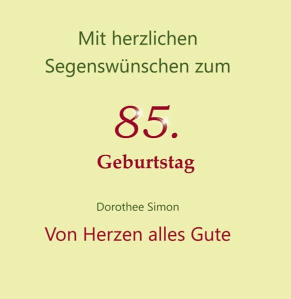 Von Herzen alles Gute: Mit herzlichen Segenswünschen zum 85. Geburtstag