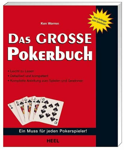 Das grosse Pokerbuch: Leicht verständlich. Detailliert und kompetent. Komplette Anleitung zum Spielen und Gewinnen