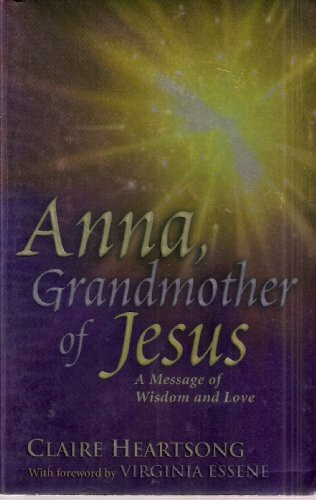 Anna, Grandmother of Jesus: A Message of Wisdom and Love