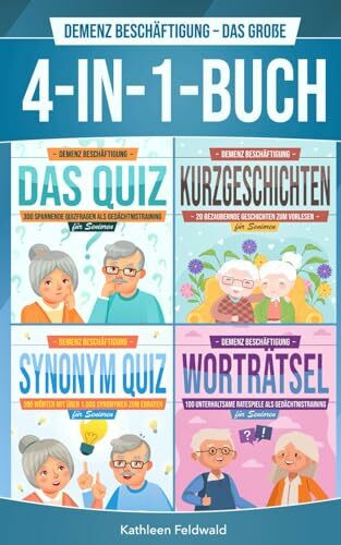 Demenz Beschäftigung – Das große 4-in-1-Buch: Das Quiz | Kurzgeschichten | Synonym-Quiz | Worträtsel