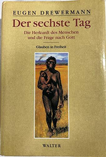 Der sechste Tag. Die Herkunft des Menschen und die Frage nach Gott.
