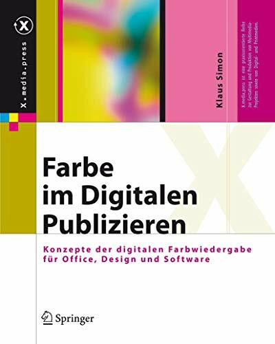 Farbe im Digitalen Publizieren: Konzepte der digitalen Farbwiedergabe für Office, Design und Software (X.media.press)